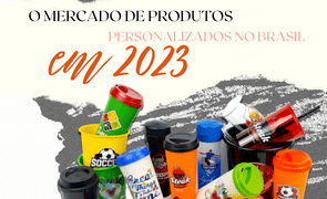 o mercado de produtos personalizados no brasil 2023